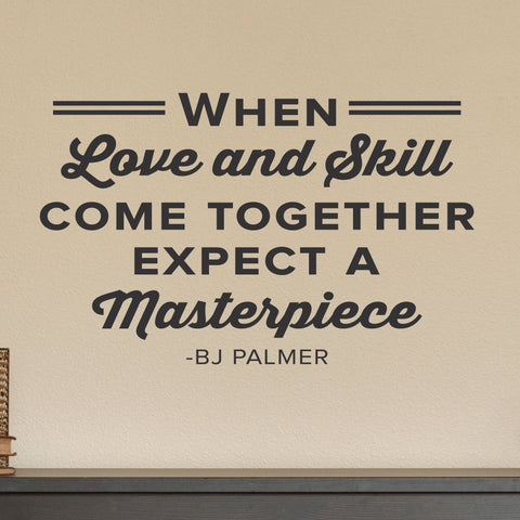 'When Love and Skill Come Together' - BJ Palmer Chiropractic Wall Decal (0401)