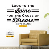 'Look to the Spine for the Cause of Disease' - Chiropractic Wall Decal (0404)