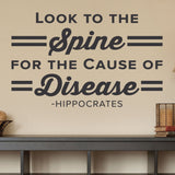 'Look to the Spine for the Cause of Disease' - Chiropractic Wall Decal (0404)