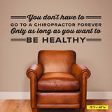 You Don’t Have to Go to a Chiropractor Forever - Chiropractic Wall Decal (0405)