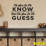 "To See Is To Know, Not To See Is To Guess" Chiropractic Wall Decal (0408)