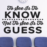 "To See Is To Know, Not To See Is To Guess" Chiropractic Wall Decal (0408)