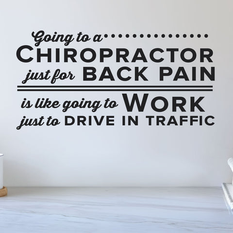 'Going to a Chiropractor Just for Back Pain' - Chiropractic Wall Decal (0412)