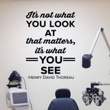 'What You See is Not What You Look At' Wall Decal – Optometrist Office Art (0504)