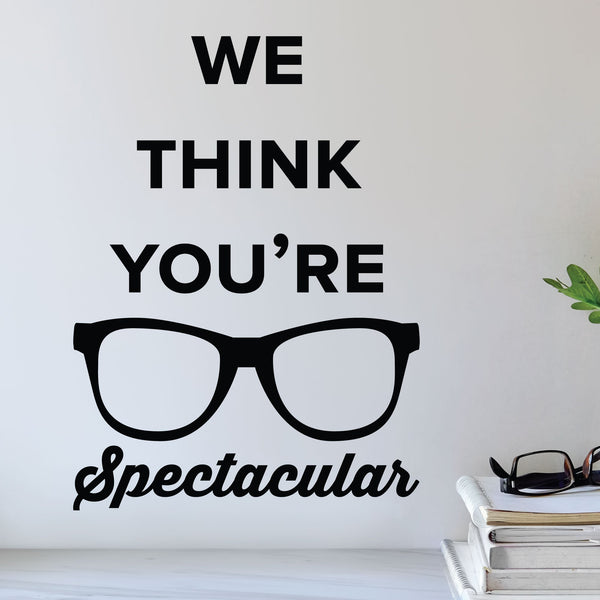 'We Think You're Spectacular' Wall Decal – Optometrist Office Decor ...