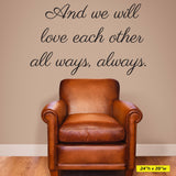 And we will love each other all ways, always, Wall Decal, 0200, Love, Relationship