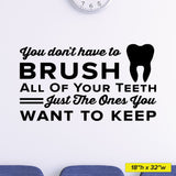 You Don't Have To Brush All Of Your Teeth Wall Decal, 0344, Dental Office Wall Decal, Brush Teeth