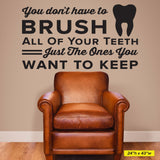 You Don't Have To Brush All Of Your Teeth Wall Decal, 0344, Dental Office Wall Decal, Brush Teeth