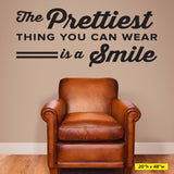 The Prettiest Thing You Can Wear Is A Smile Wall Decal, 0356, Dental Office Wall Lettering
