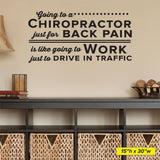 Going To A Chiropractor Just For Back Pain Is Like Going To Work Just To Drive In Traffic, 0412, Wall Decal