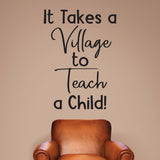 It takes a village to teach a child - 0465 - School Wall Sticker - Teacher Wall Art