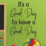 It's a Good Day to have a Good Day - 0470 - Classroom Decor - Wall Decor - Back to school - Classroom Decal