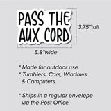 Pass The Auxiliary Cord, Aux Cord Sticker, Decal, Funny, 3.75"h x 5.8"w - 0647
