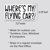 Where's My Flying Car Sticker, Decal, Funny, 3.75"h x 7.2"w - 0650