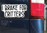 I Brake For Critters Sticker, Decal, Funny, 3.75"h x 7.3"w - 0653