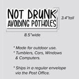 Not Drunk, Avoiding Potholes Sticker, Decal, Funny, 3.4"h x 8.5"w - 0654