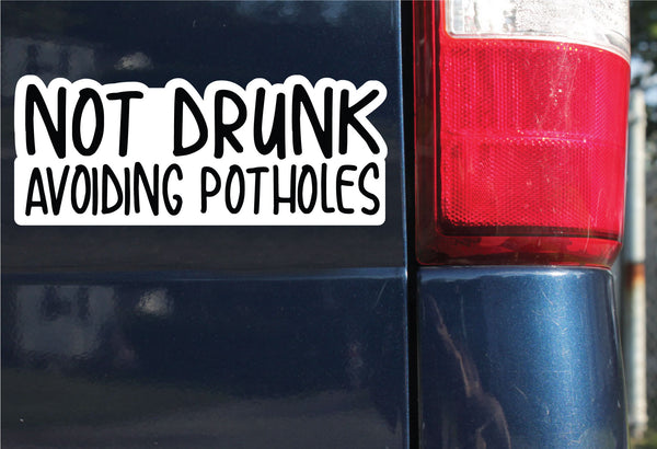 Not Drunk, Avoiding Potholes Sticker, Decal, Funny, 3.4