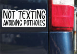 Not Texting, Avoiding Potholes Sticker, Decal, Funny, 3.4"h x 8.5"w - 0655