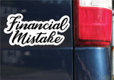 Financial Mistake Sticker, Decal, Funny, 3.75"h x 7.5"w - 0662