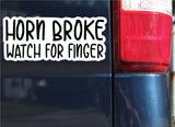 Horn Broke, Watch For Finger Sticker, Decal, Funny, 3.6"h x 8.5"w - 0664