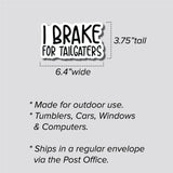 I Brake For Tailgaters Sticker, Decal, Funny, 3.75"h x 6.4"w - 0665