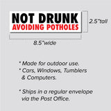 Not Drunk, Avoiding Potholes Bumper Sticker, 2.5"h x 8.5"w - 0670, Sticker