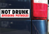 Not Drunk, Avoiding Potholes Bumper Sticker, 2.5"h x 8.5"w - 0670, Sticker
