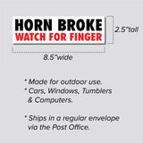 Horn Broke, Watch For Finger Bumper Sticker, 2.5"h x 8.5"w - 0673, Sticker