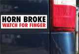 Horn Broke, Watch For Finger Bumper Sticker, 2.5"h x 8.5"w - 0673, Sticker