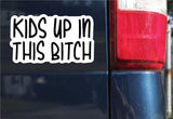 Kids Up In This Bitch Sticker, Bumper Sticker, 3.75"h x 6.44"w - 0676