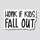 Honk If Kids Fall Out Sticker, Bumper Sticker, 3.75"h x 6"w - 0679