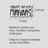 Condoms Prevent Minivans Sticker, Bumper Sticker, 3.75"h x 7"w - 0680