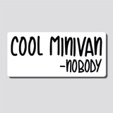 Cool Minivan - Nobody, Sticker, Bumper Sticker, 3.75"h x 8.27"w - 0694