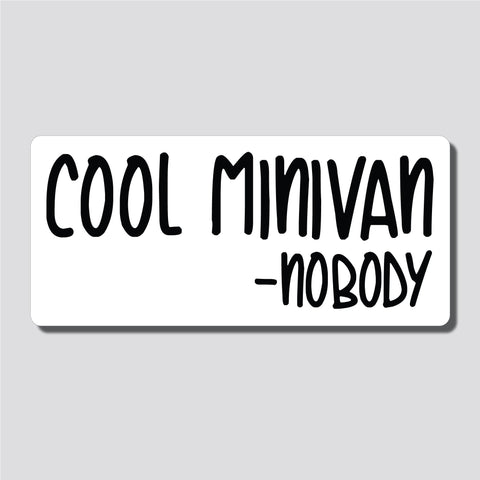 Cool Minivan - Nobody, Sticker, Bumper Sticker, 3.75"h x 8.27"w - 0694