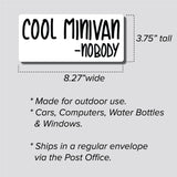 Cool Minivan - Nobody, Sticker, Bumper Sticker, 3.75"h x 8.27"w - 0694