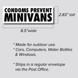 Condoms Prevent Minivans Sticker, Bumper Sticker, 2.83"h x 8.5"w - 0704