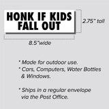 Honk If Kids Fall Out Sticker, Bumper Sticker, 2.75"h x 8.5"w - 0705