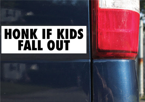 Honk If Kids Fall Out Sticker, Bumper Sticker, 2.75"h x 8.5"w - 0705